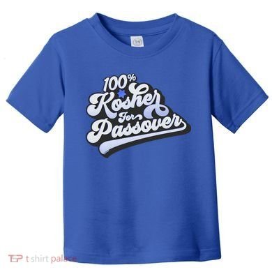 100% Kosher For Passover Cool Jewish Pesach Funny Gift Toddler T-Shirt