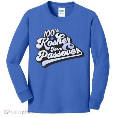 100% Kosher For Passover Cool Jewish Pesach Funny Gift Kids Long Sleeve Shirt
