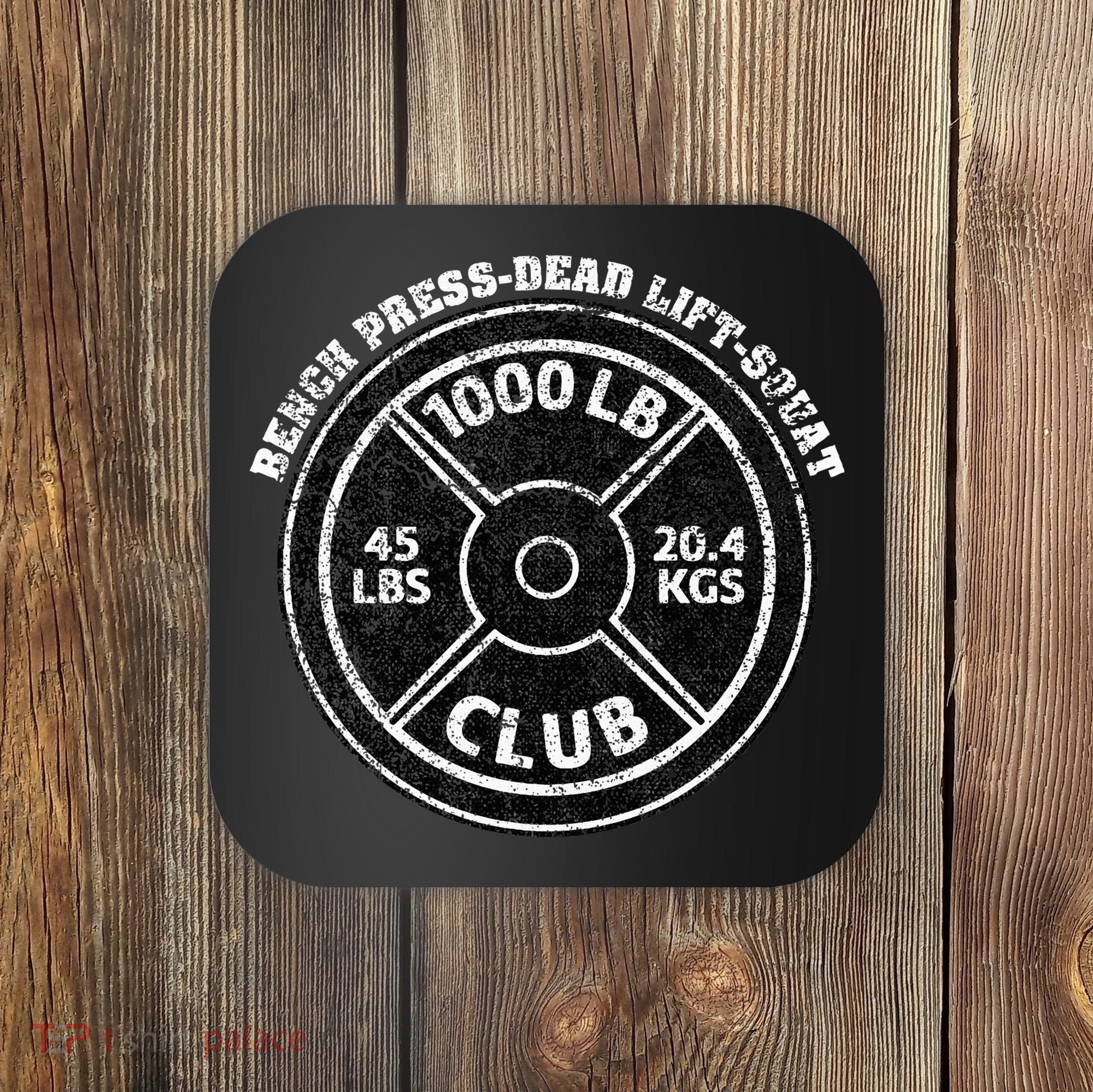 1000 Lbs Pound Club Gym Weightlifting Dead Lift Bench Press Coaster