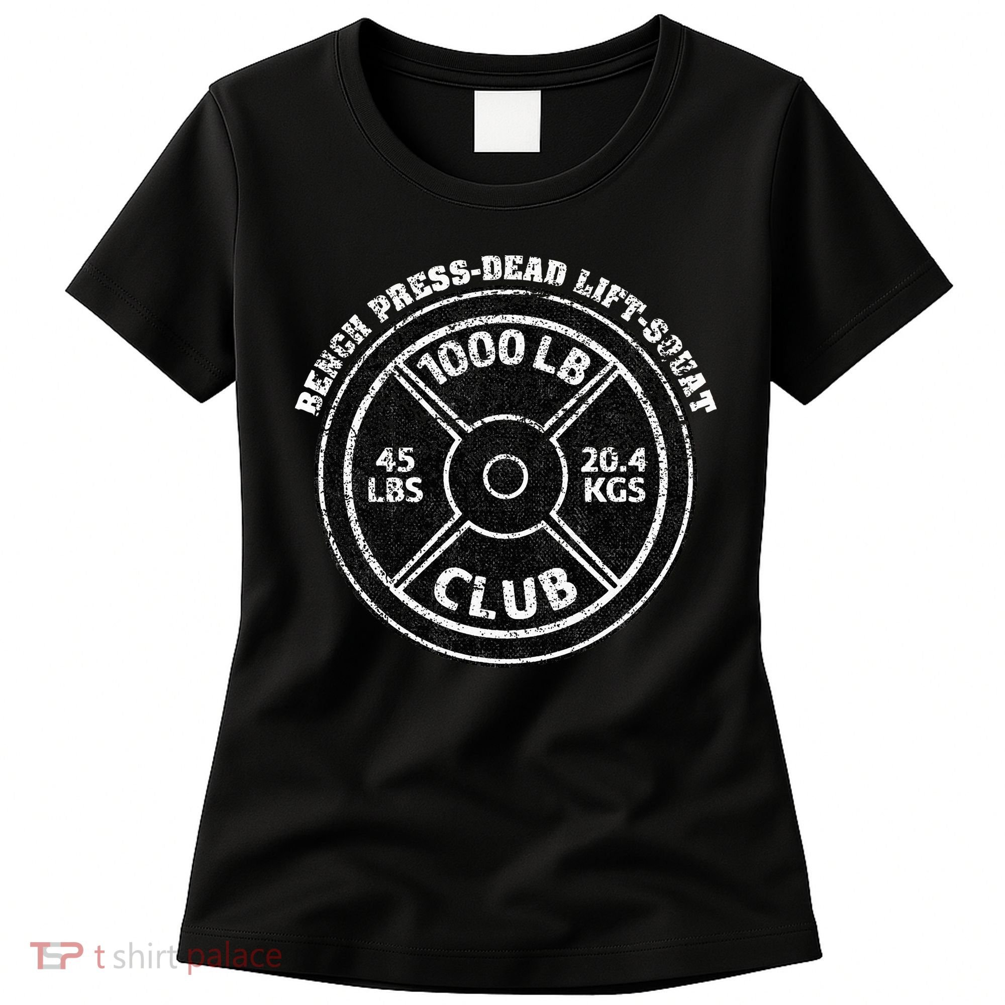 1000 Lbs Pound Club Gym Weightlifting Dead Lift Bench Press Women's T-Shirt