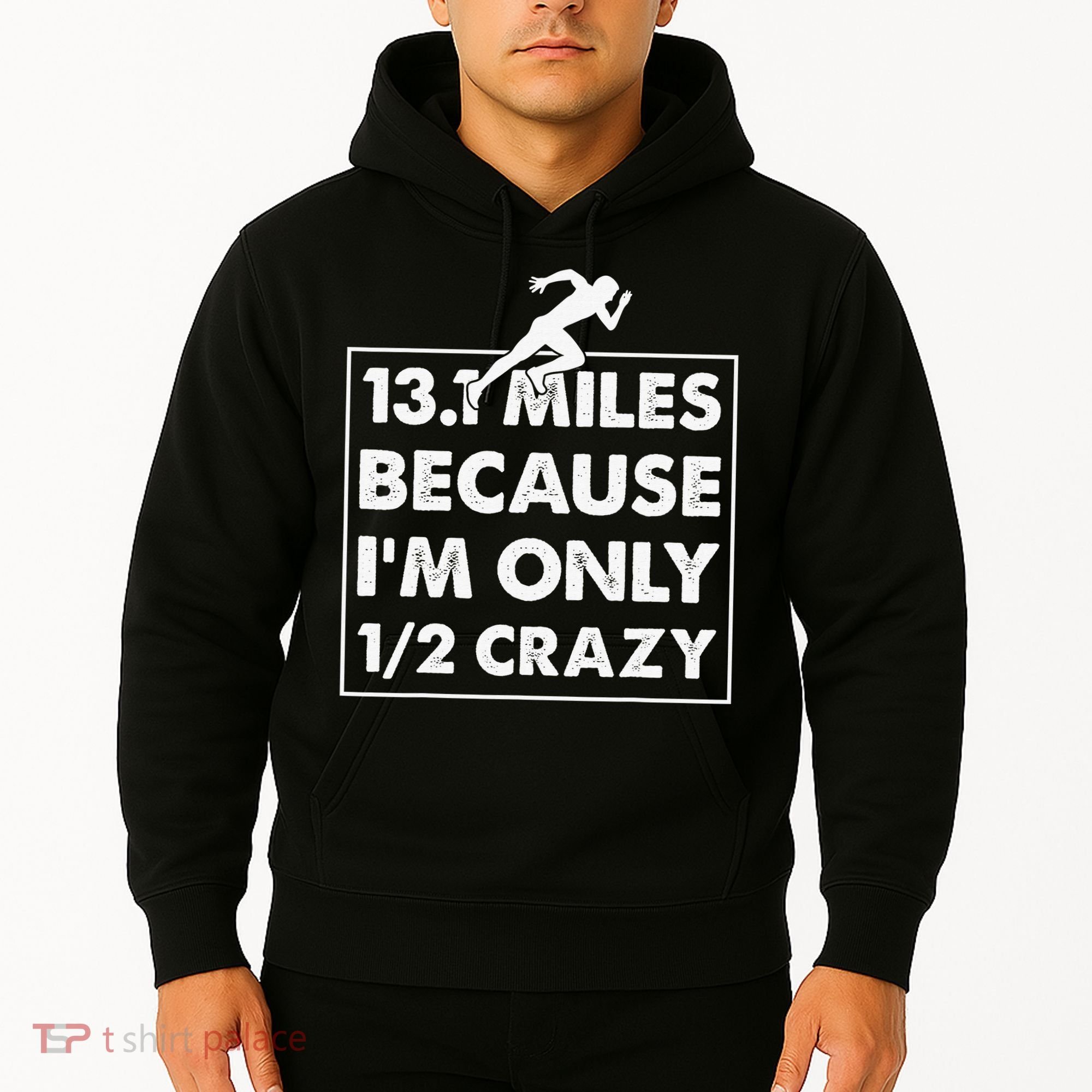 13.1 miles because I'm only 12 crazy - Half Marathon Hoodie