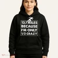 13.1 miles because I'm only 12 crazy - Half Marathon Hoodie thumb 5