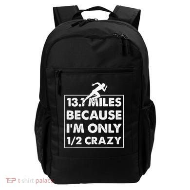 13.1 miles because I'm only 12 crazy - Half Marathon Backpack