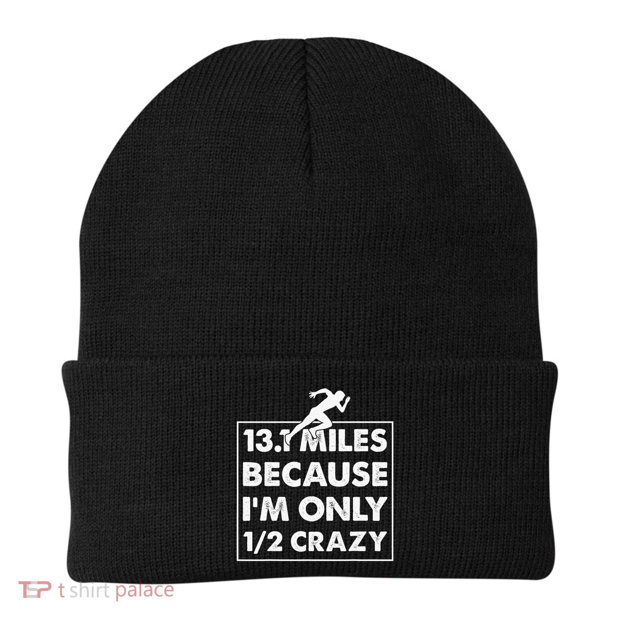 13.1 miles because I'm only 12 crazy - Half Marathon Beanie