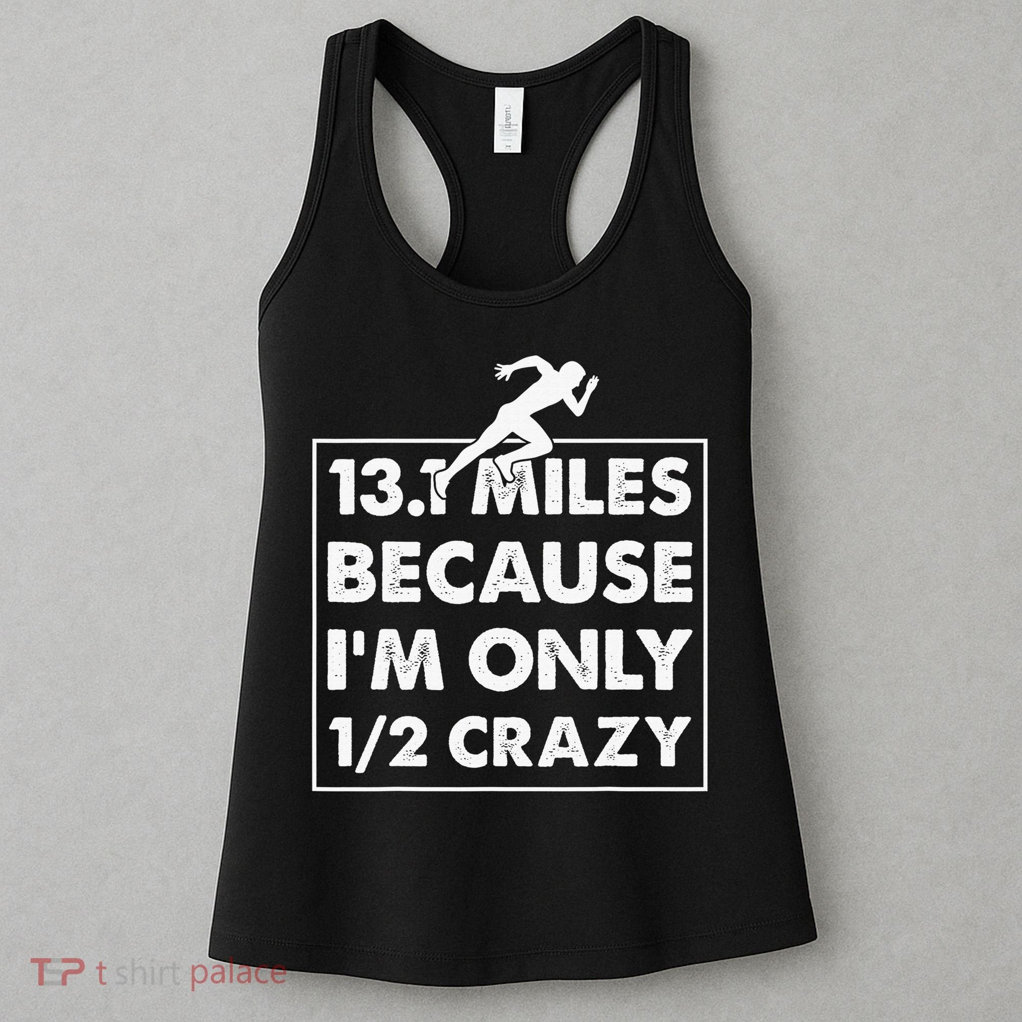 13.1 miles because I'm only 12 crazy - Half Marathon Women's Tank Top