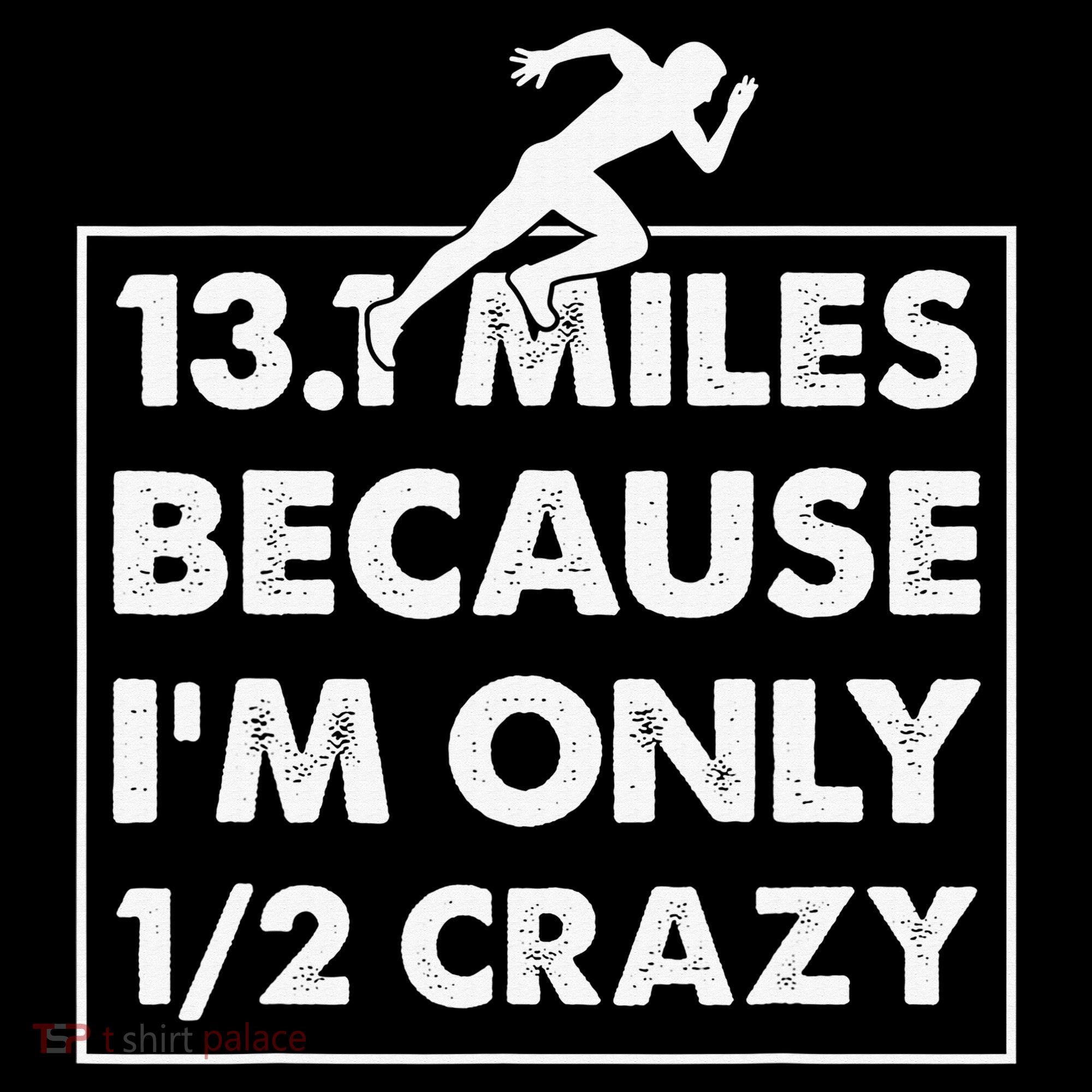 13.1 miles because I'm only 12 crazy - Half Marathon Women's Tank Top
