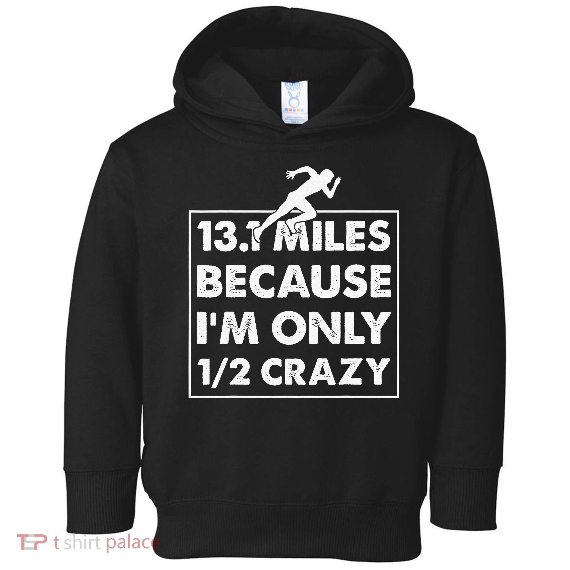 13.1 miles because I'm only 12 crazy - Half Marathon Toddler Hoodie