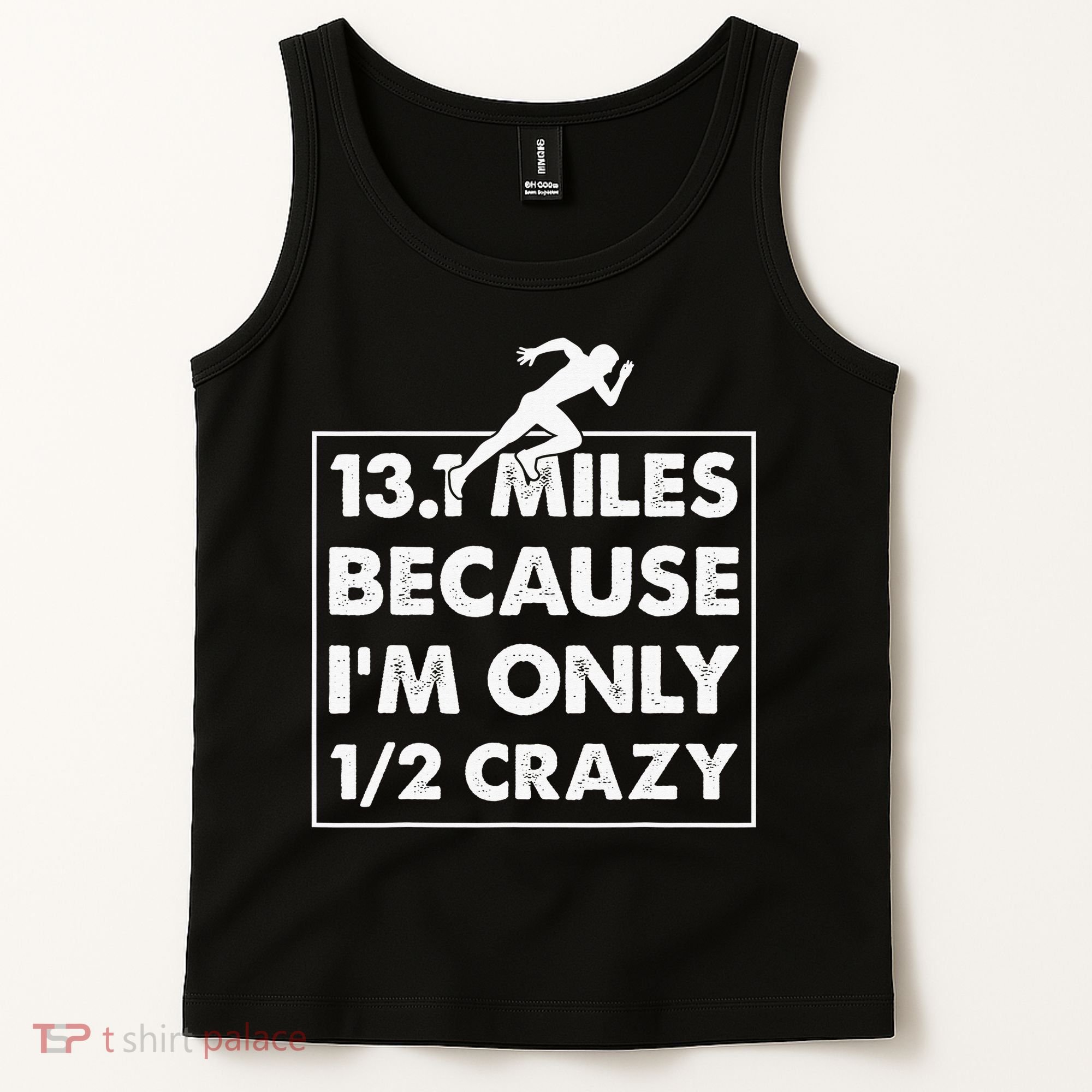 13.1 miles because I'm only 12 crazy - Half Marathon Tank Top