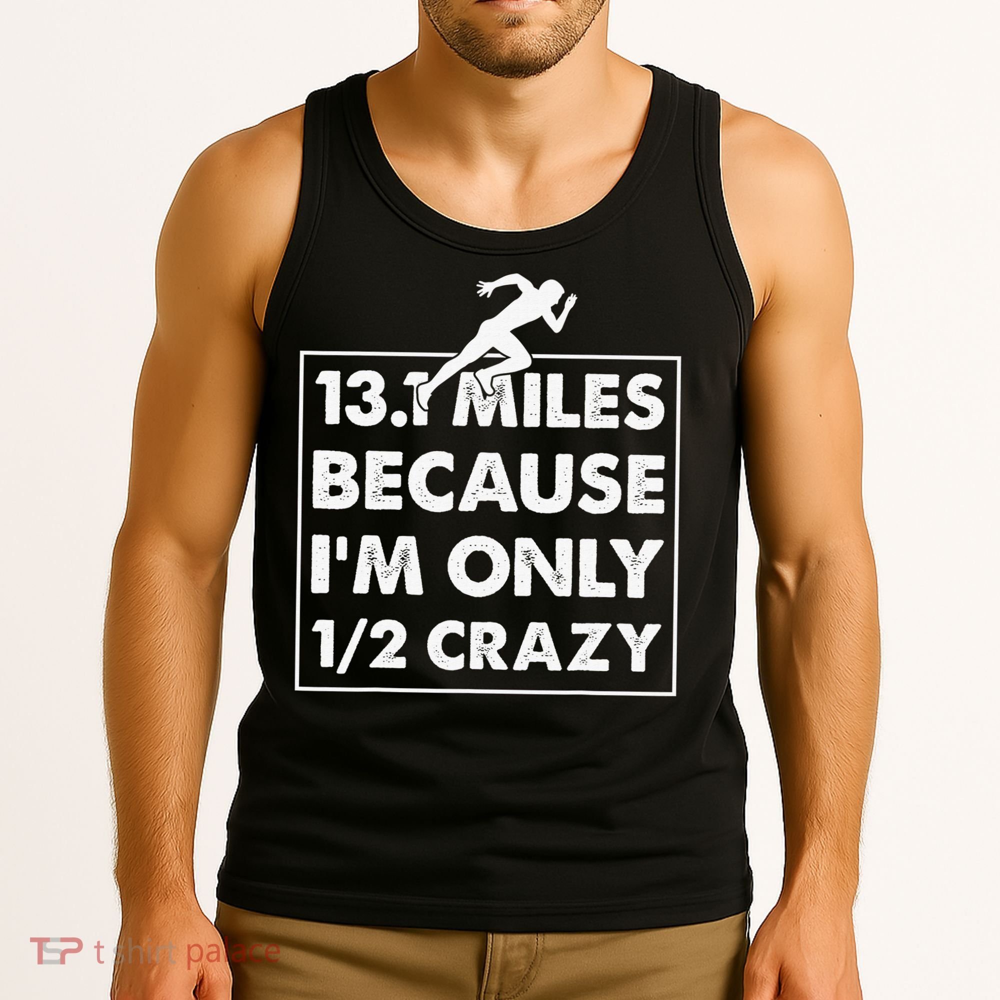 13.1 miles because I'm only 12 crazy - Half Marathon Tank Top