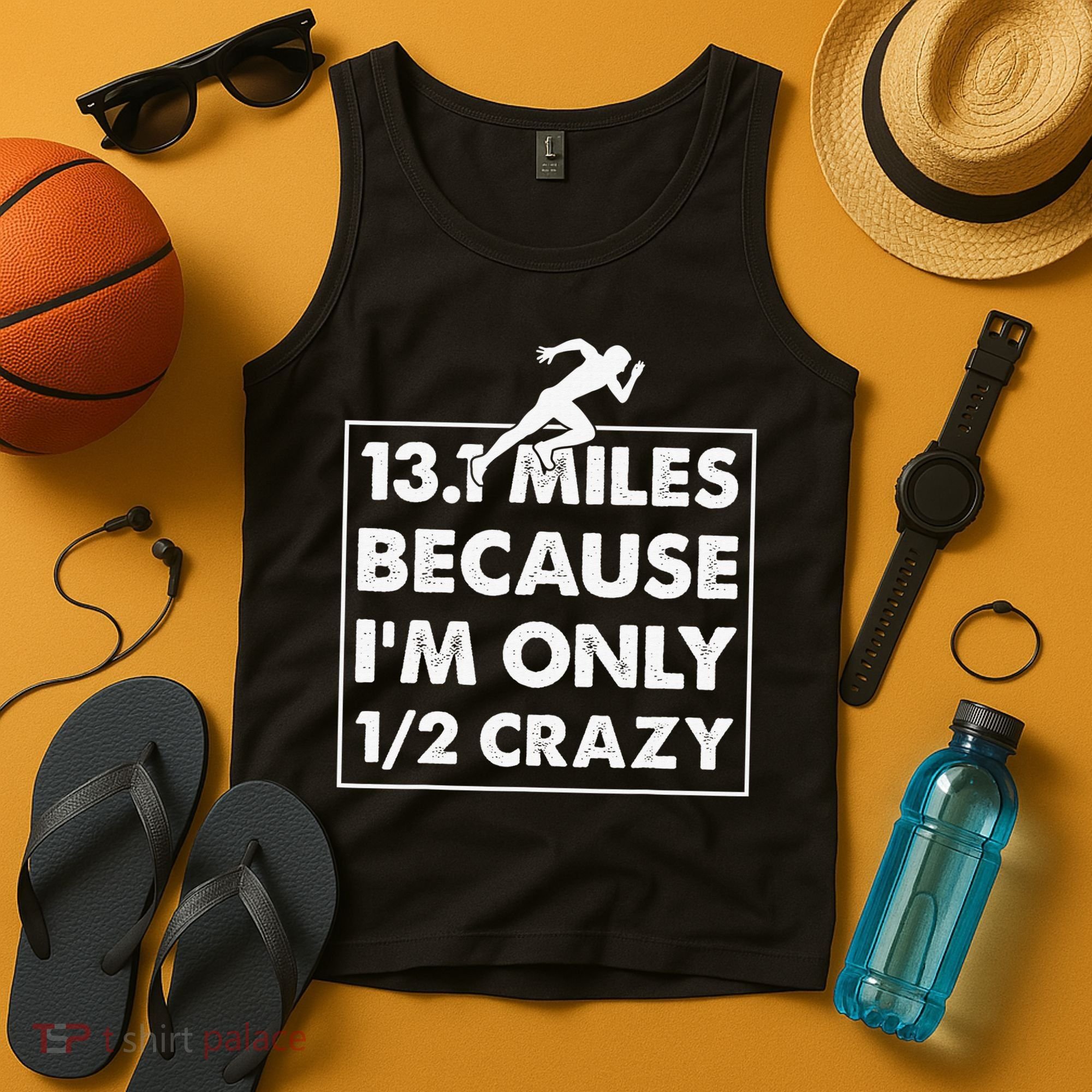 13.1 miles because I'm only 12 crazy - Half Marathon Tank Top