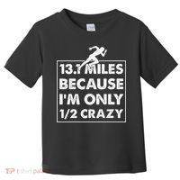 13.1 miles because I'm only 12 crazy - Half Marathon Toddler T-Shirt thumb 0