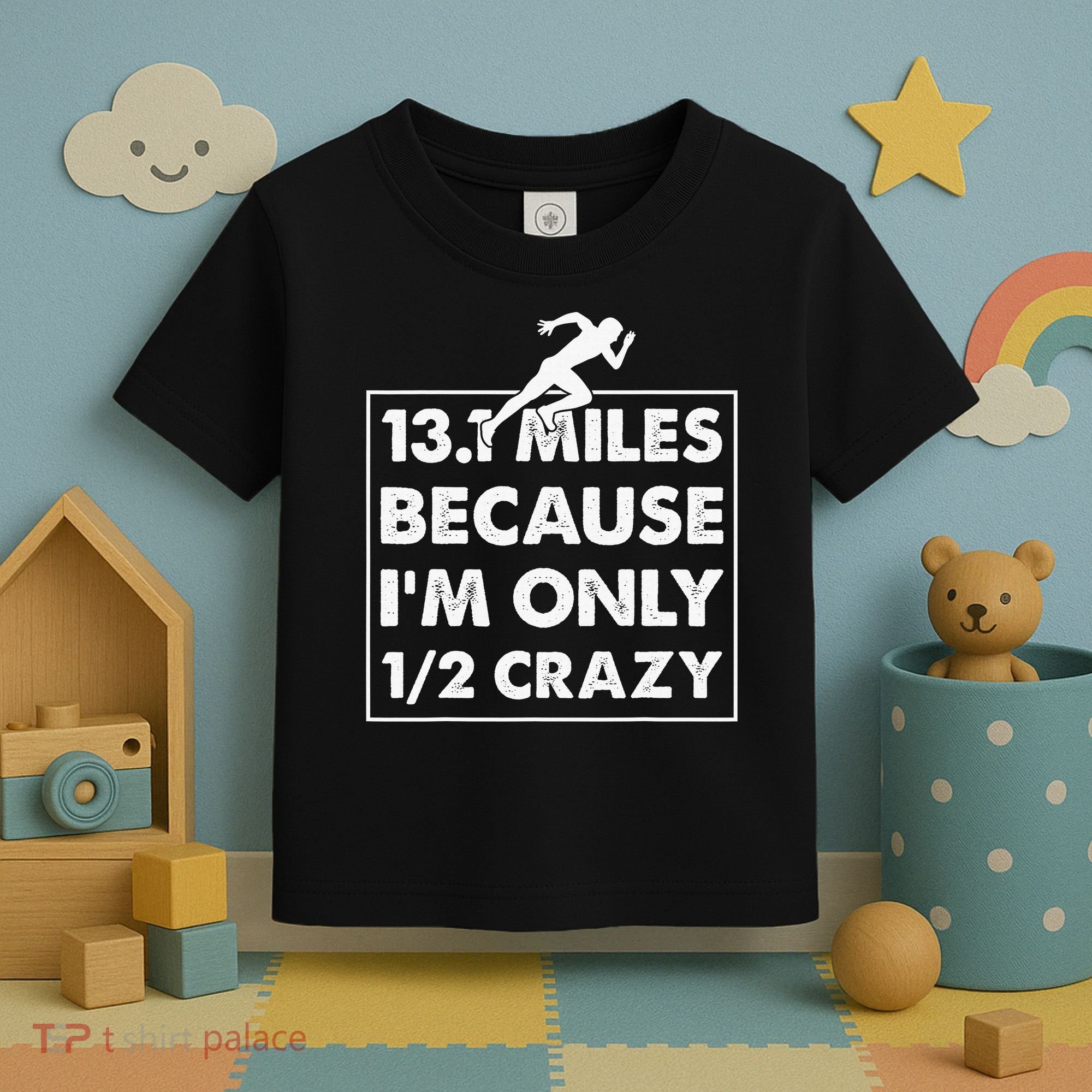 13.1 miles because I'm only 12 crazy - Half Marathon Toddler T-Shirt
