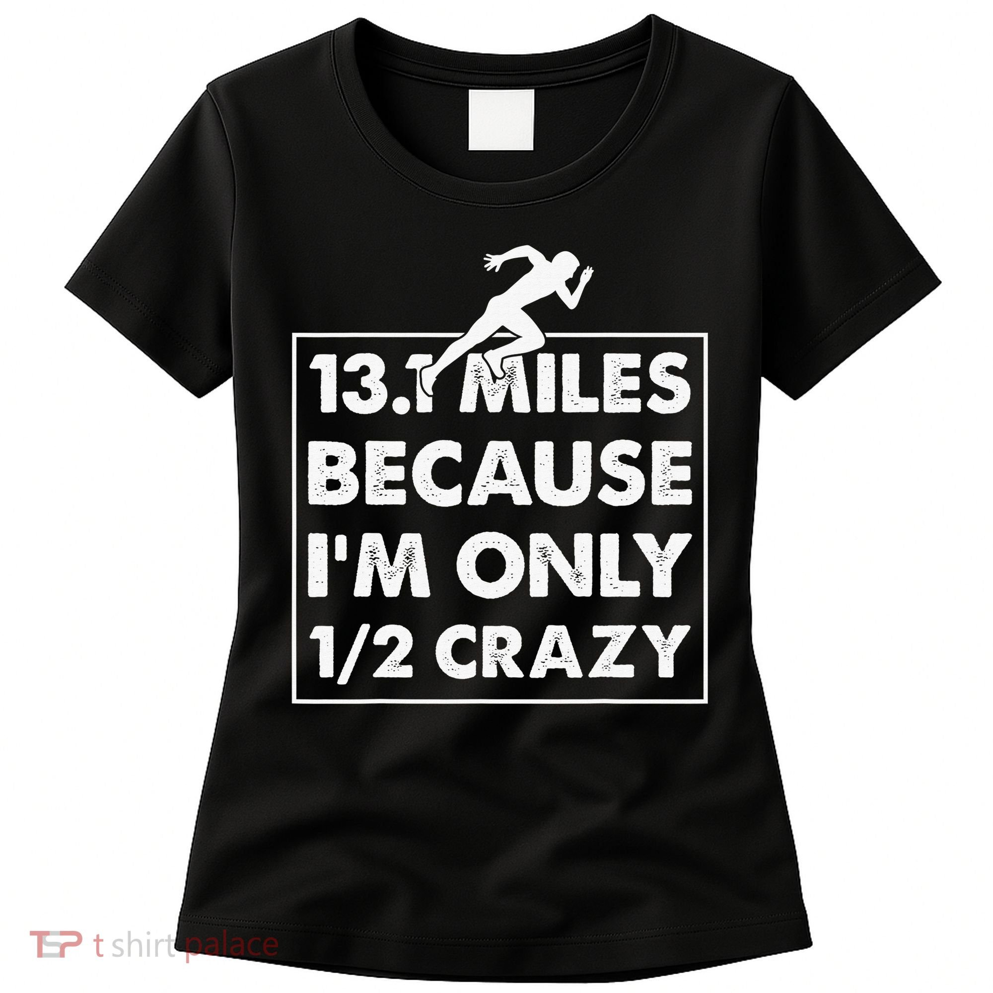 13.1 miles because I'm only 12 crazy - Half Marathon Women's T-Shirt