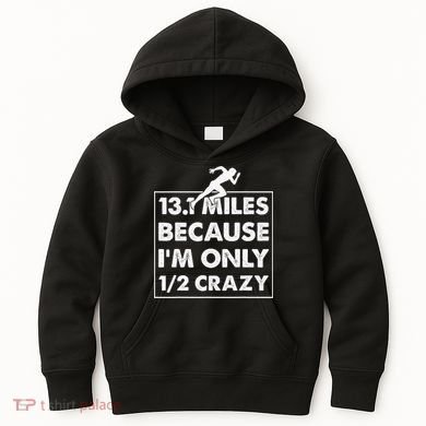 13.1 miles because I'm only 12 crazy - Half Marathon Kids Hoodie