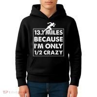 13.1 miles because I'm only 12 crazy - Half Marathon Kids Hoodie thumb 4