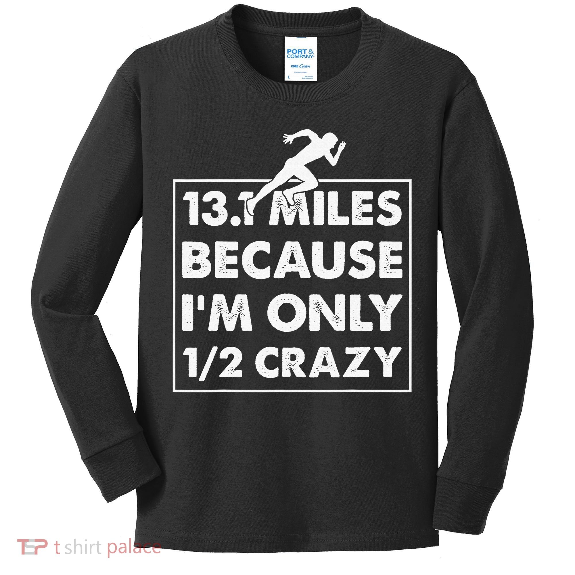 13.1 miles because I'm only 12 crazy - Half Marathon Kids Long Sleeve Shirt