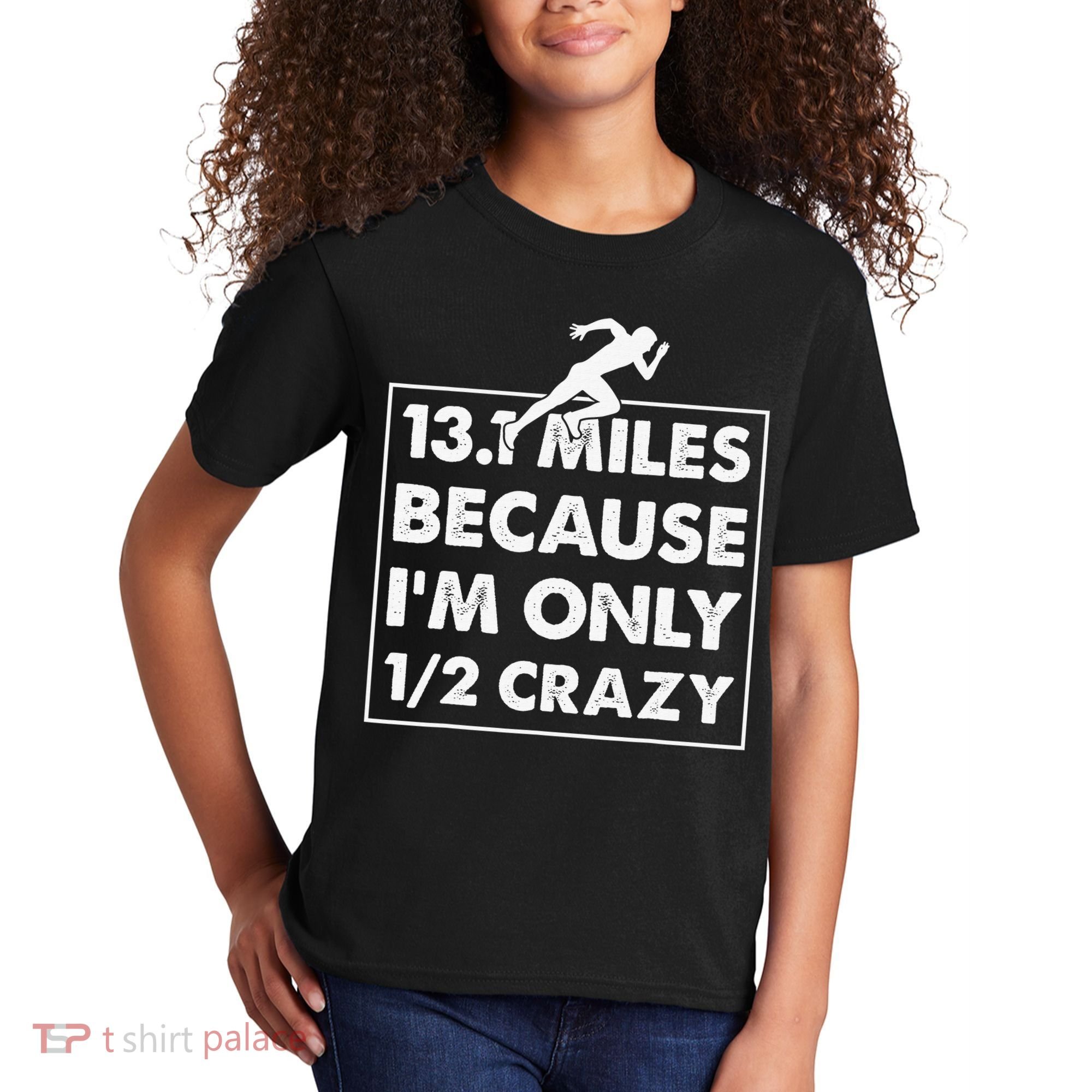 13.1 miles because I'm only 12 crazy - Half Marathon Kids T-Shirt