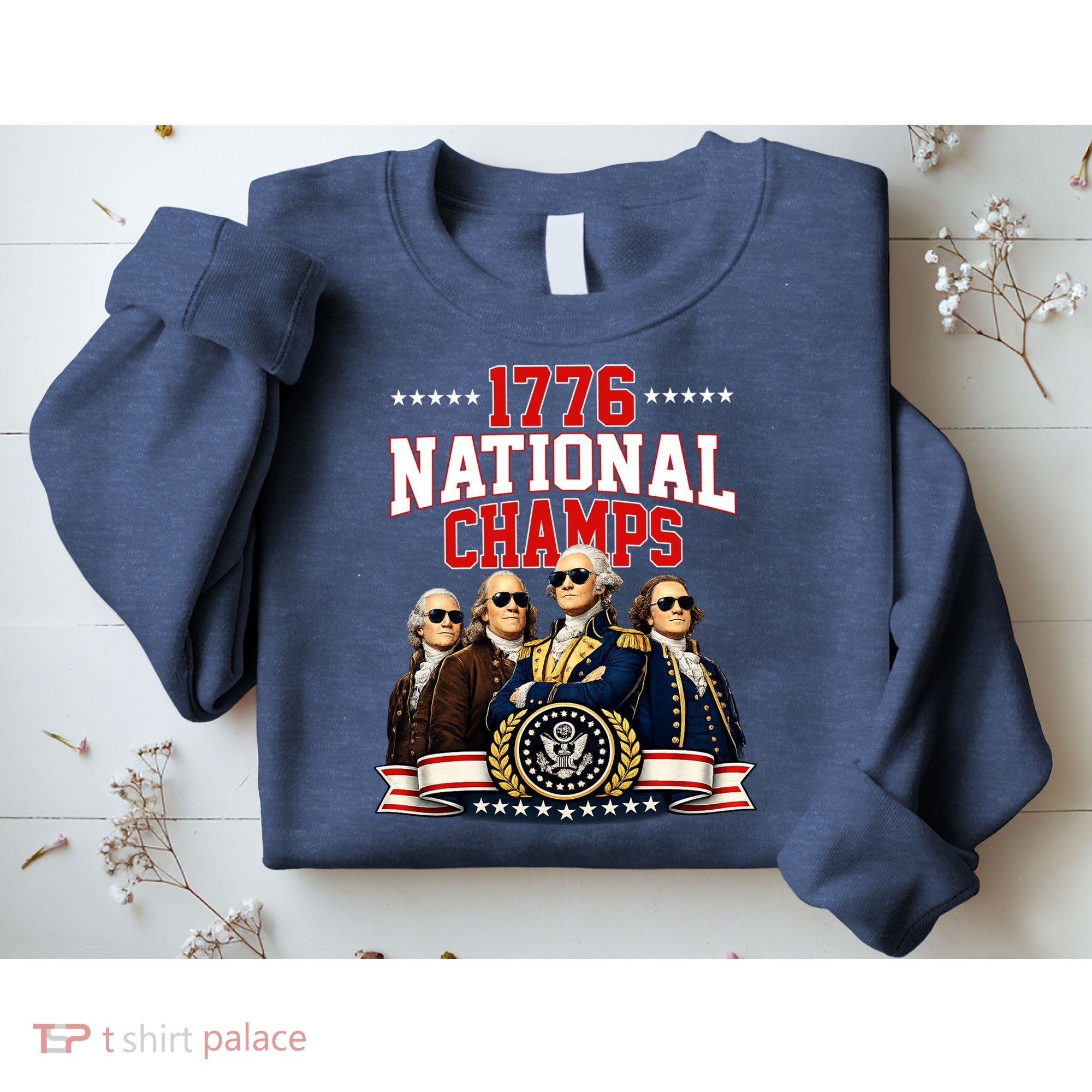1776 National Champs Founding Fathers USA Patriotic Sweatshirt