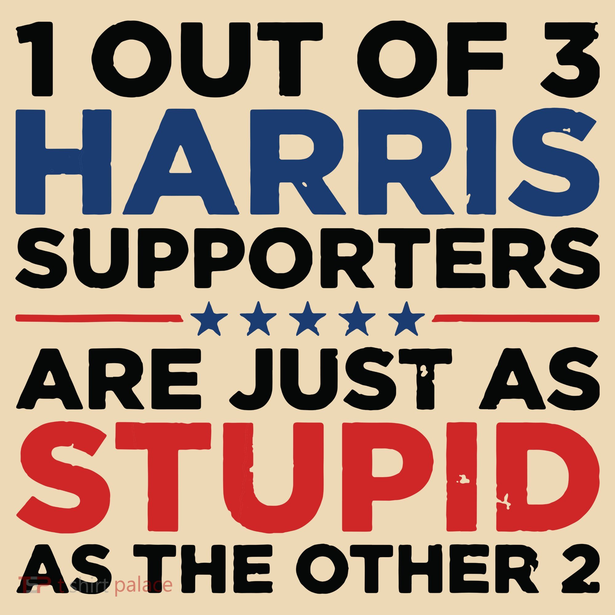 1 Out 3 Harris Supporters Are Just As Stupid As The Other 2 Tote Bag