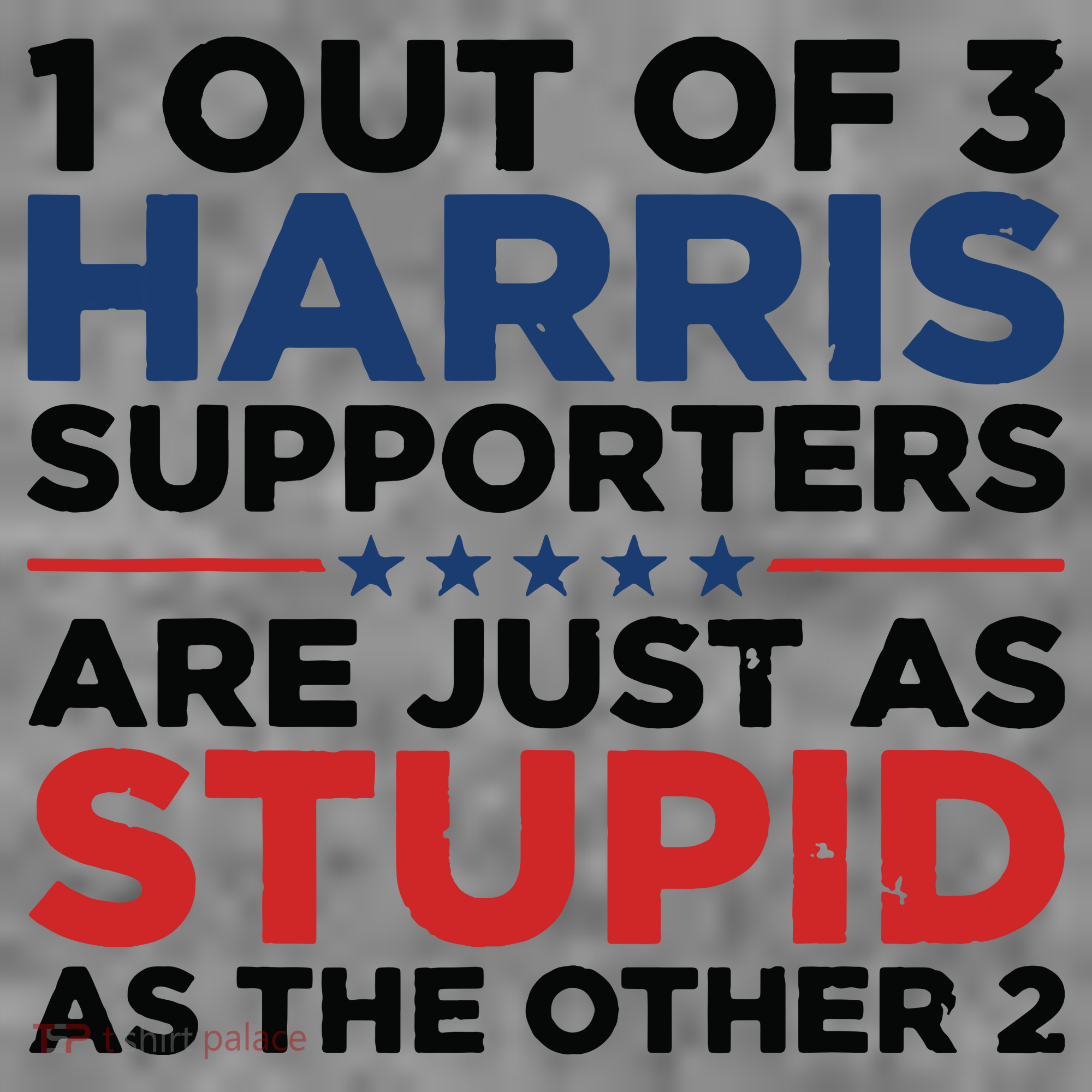 1 Out 3 Harris Supporters Are Just As Stupid As The Other 2 Toddler Hoodie