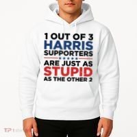 1 Out 3 Harris Supporters Are Just As Stupid As The Other 2 Hoodie thumb 2