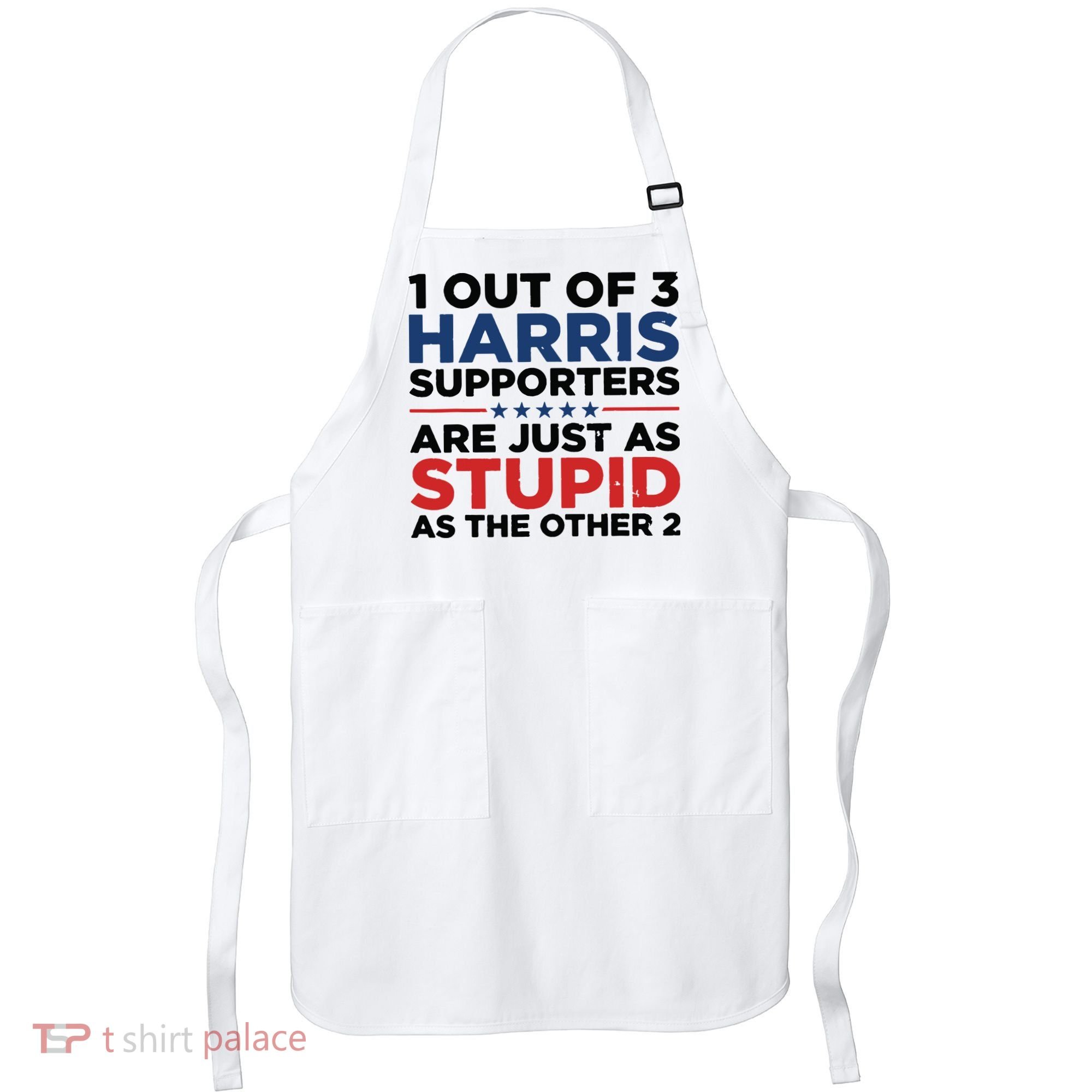 1 Out 3 Harris Supporters Are Just As Stupid As The Other 2 Apron