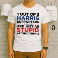 1 Out 3 Harris Supporters Are Just As Stupid As The Other 2 T-Shirt thumb 6