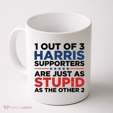 1 Out 3 Harris Supporters Are Just As Stupid As The Other 2 Coffee Mug