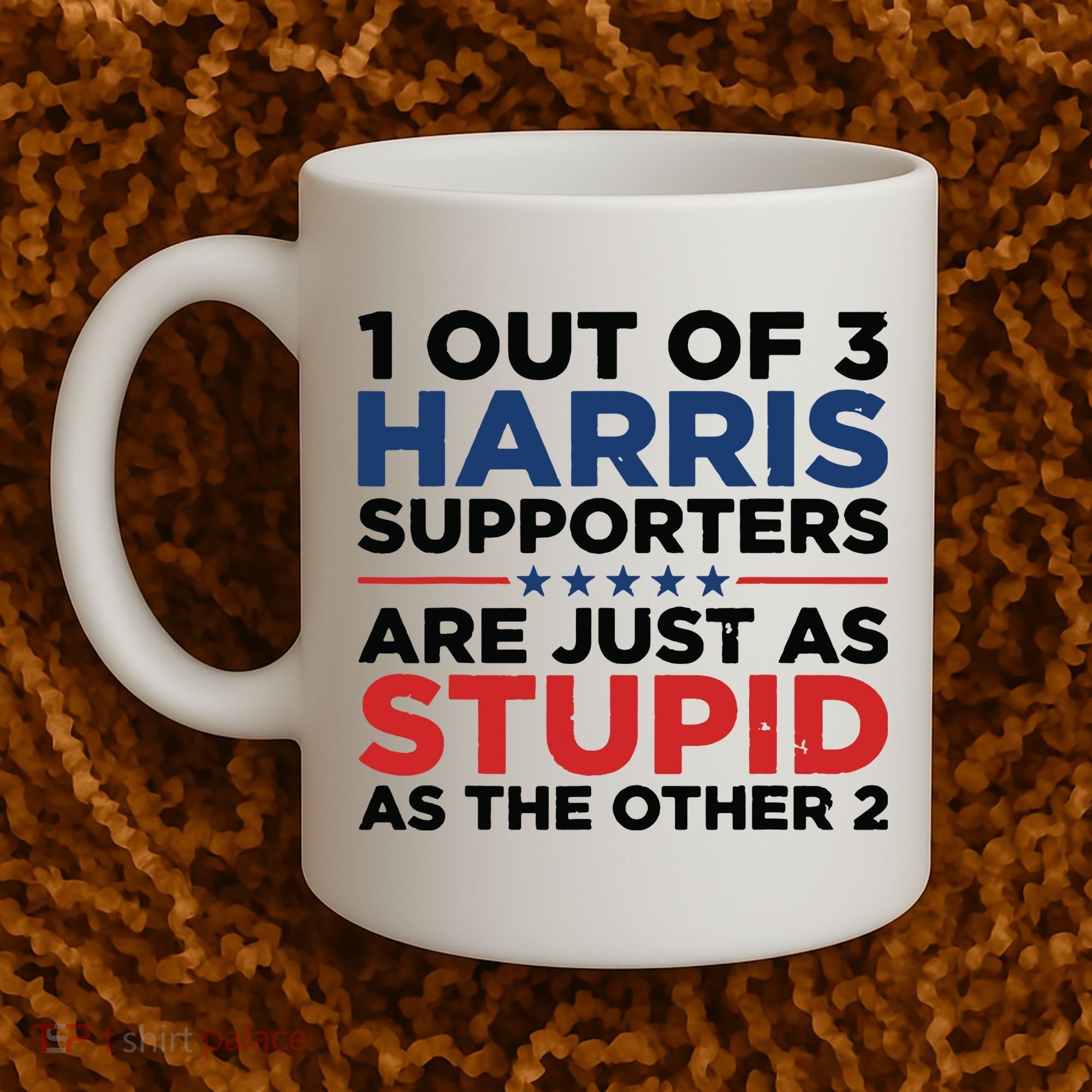 1 Out 3 Harris Supporters Are Just As Stupid As The Other 2 Coffee Mug