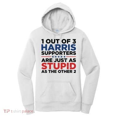 1 Out 3 Harris Supporters Are Just As Stupid As The Other 2 Women's Hoodie