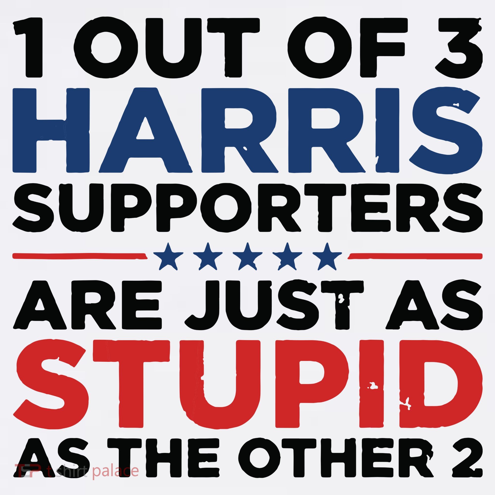 1 Out 3 Harris Supporters Are Just As Stupid As The Other 2 Women's Hoodie