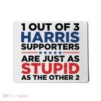1 Out 3 Harris Supporters Are Just As Stupid As The Other 2 Mousepad thumb 0