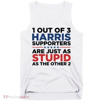 1 Out 3 Harris Supporters Are Just As Stupid As The Other 2 Tank Top