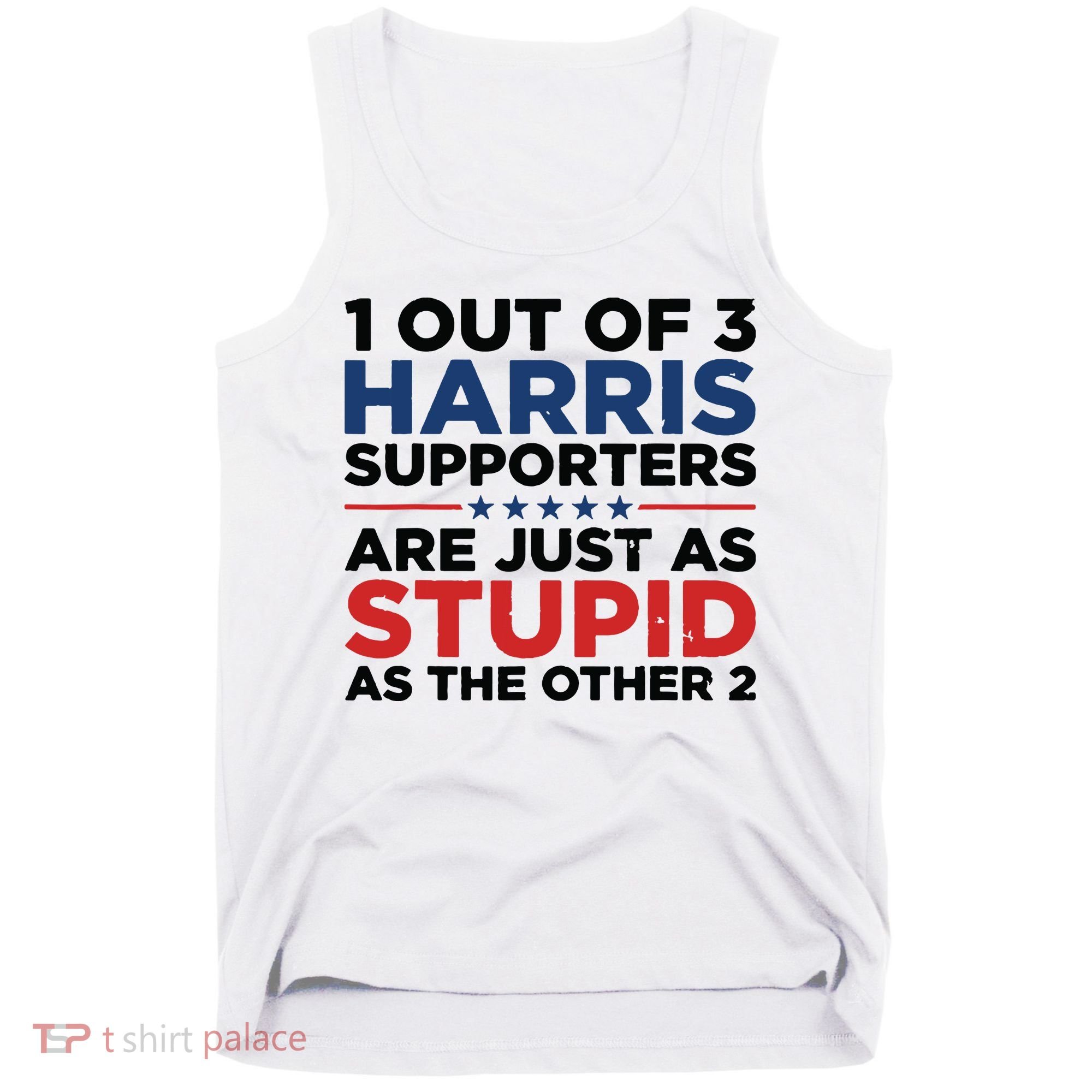 1 Out 3 Harris Supporters Are Just As Stupid As The Other 2 Tank Top