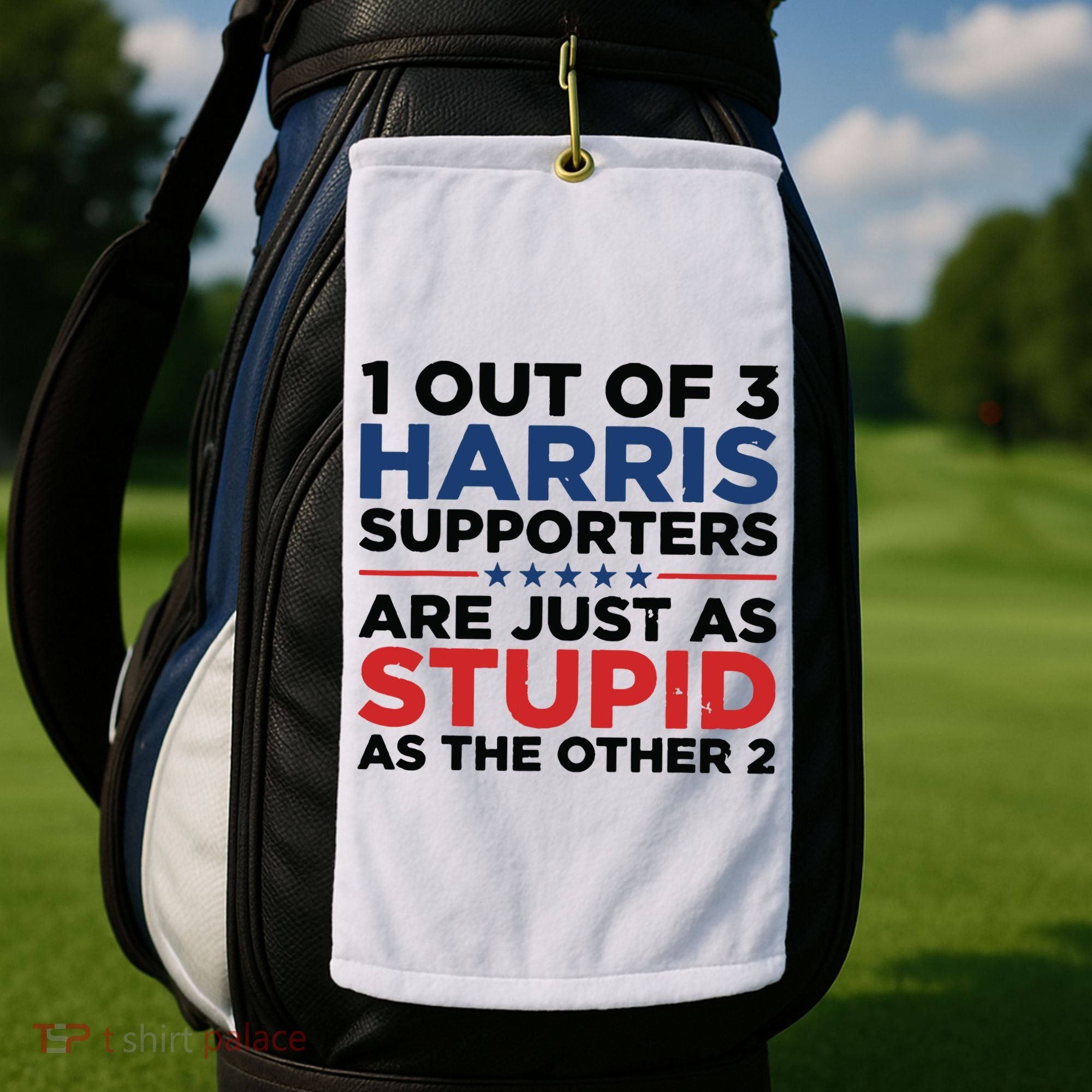 1 Out 3 Harris Supporters Are Just As Stupid As The Other 2 Golf Towel