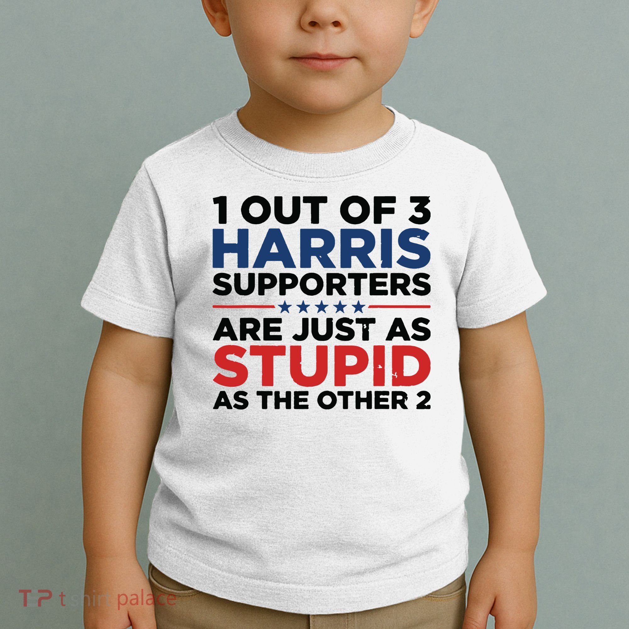 1 Out 3 Harris Supporters Are Just As Stupid As The Other 2 Toddler T-Shirt