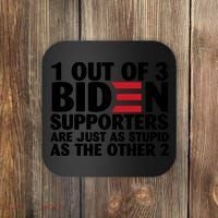 1 Out Of 3 Biden Supporters Are Just As Stupid Coaster thumb 0
