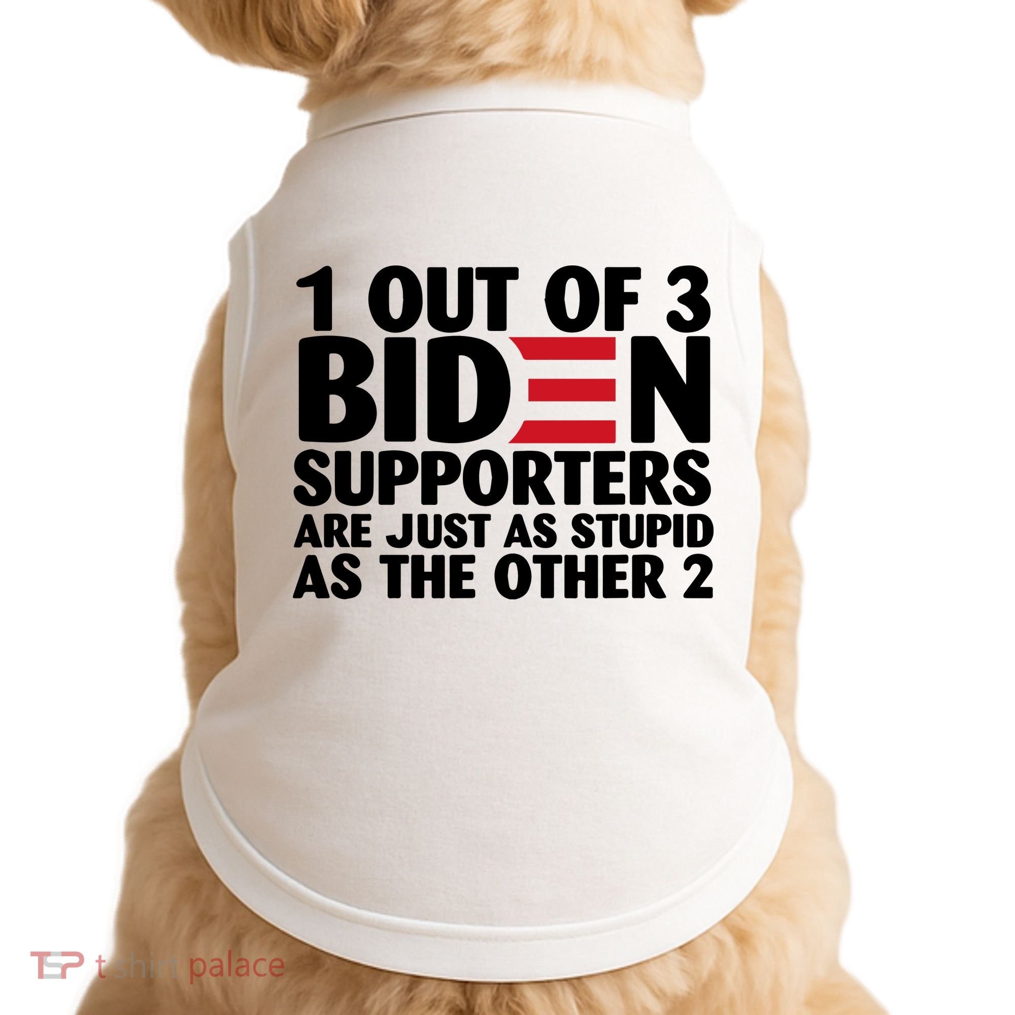 1 Out Of 3 Biden Supporters Are Just As Stupid Doggie Tank