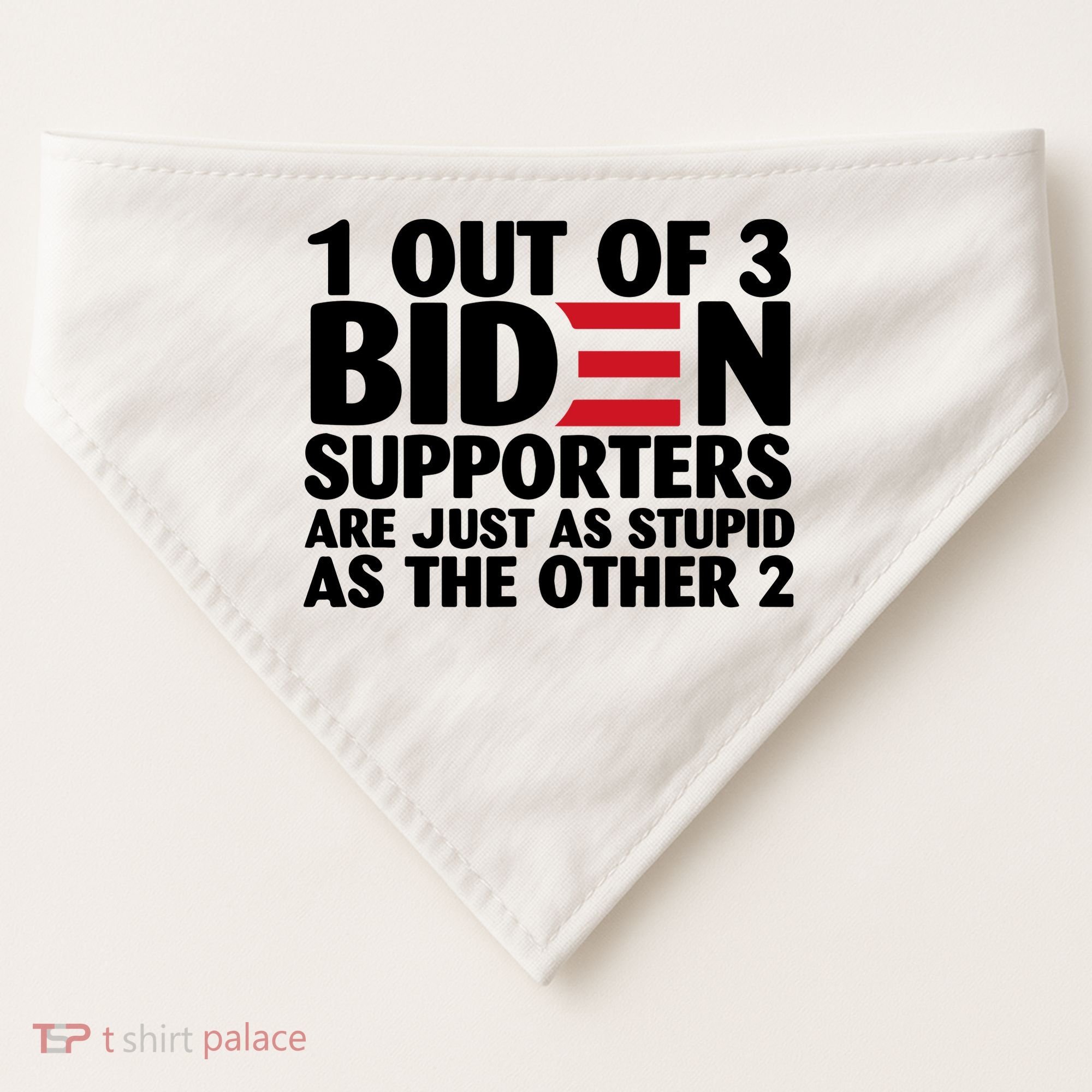 1 Out Of 3 Biden Supporters Are Just As Stupid USA-Made Doggie Bandana