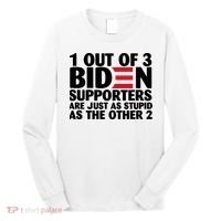 1 Out Of 3 Biden Supporters Are Just As Stupid Long Sleeve Shirt thumb 0