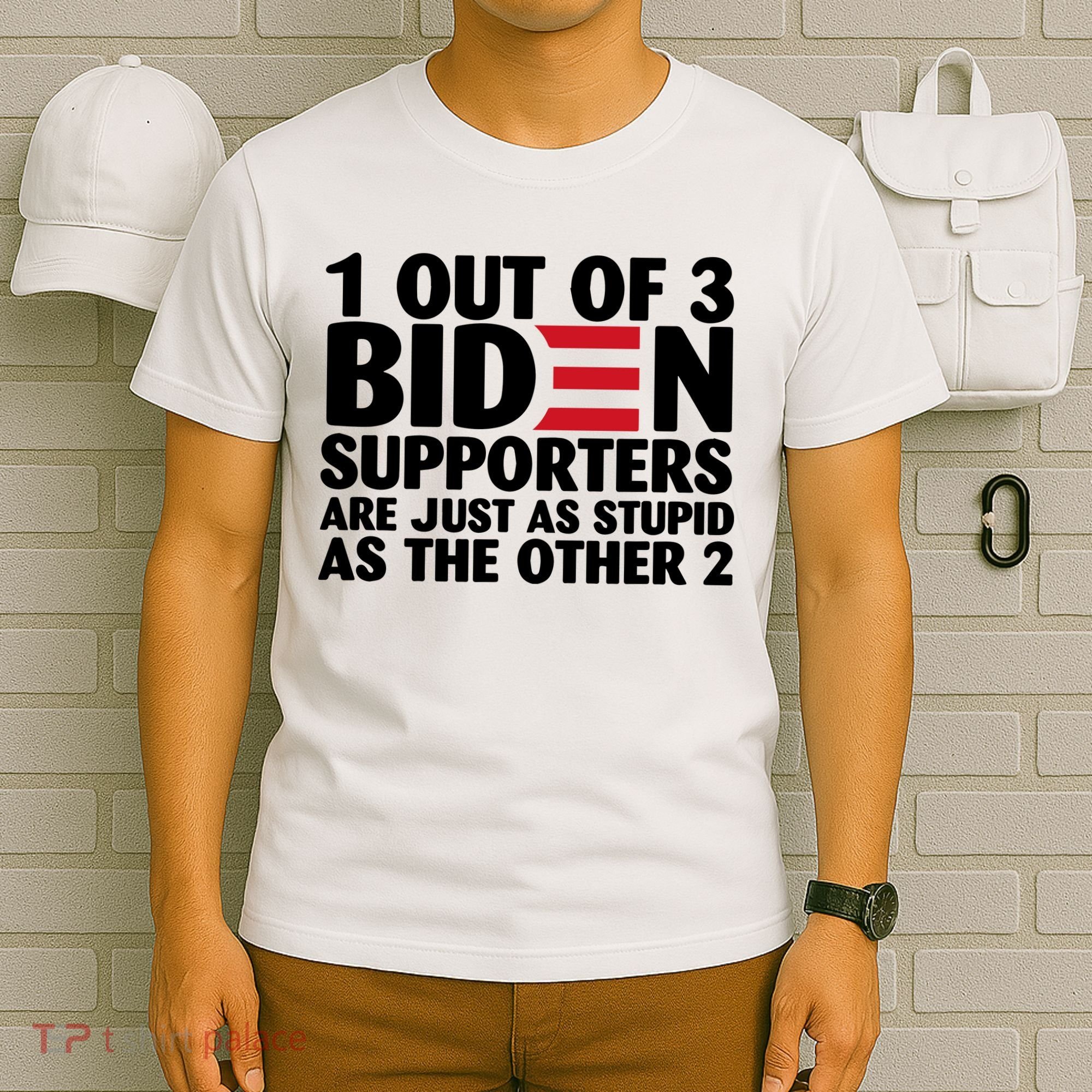 1 Out Of 3 Biden Supporters Are Just As Stupid T-Shirt