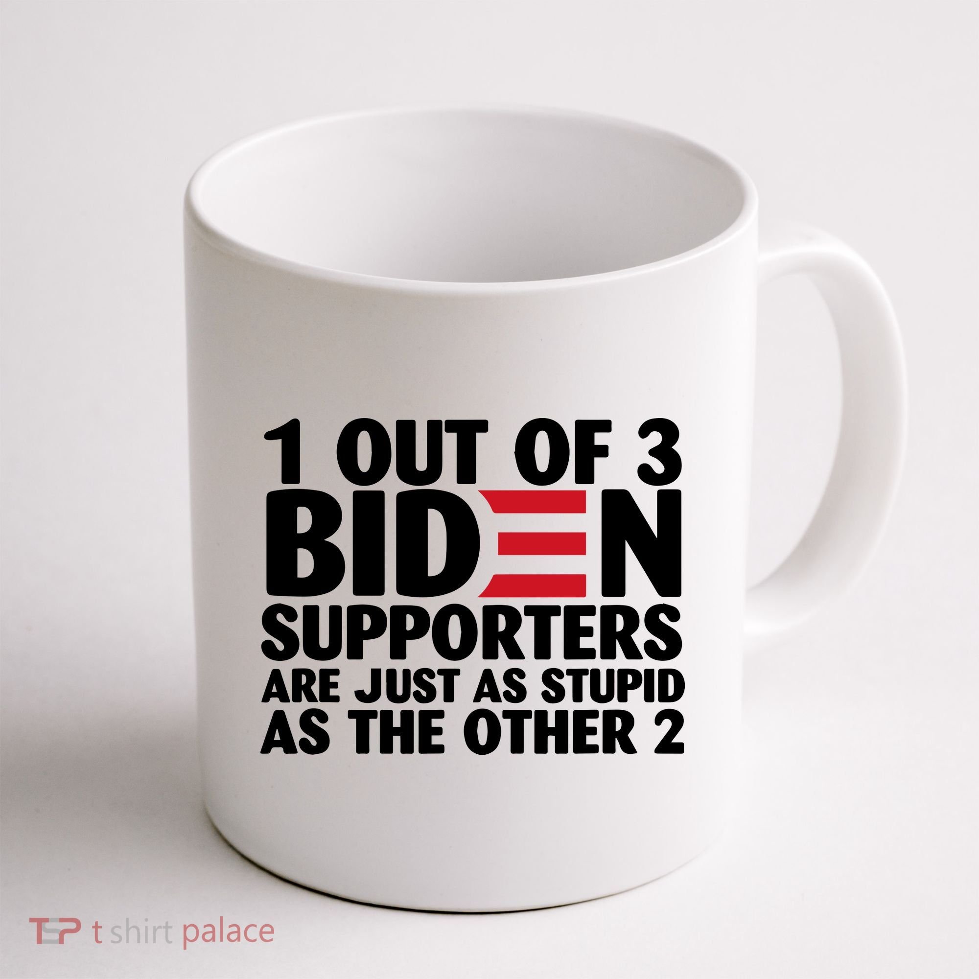 1 Out Of 3 Biden Supporters Are Just As Stupid Coffee Mug