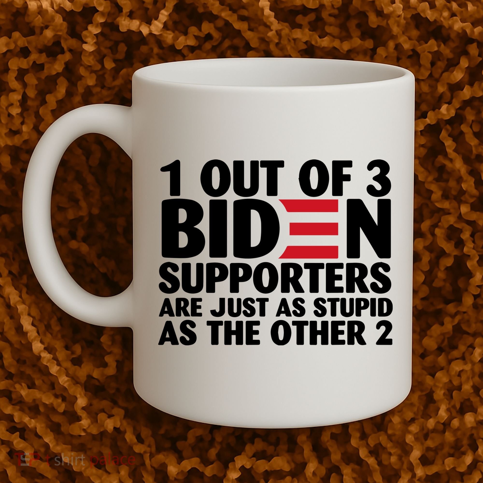 1 Out Of 3 Biden Supporters Are Just As Stupid Coffee Mug