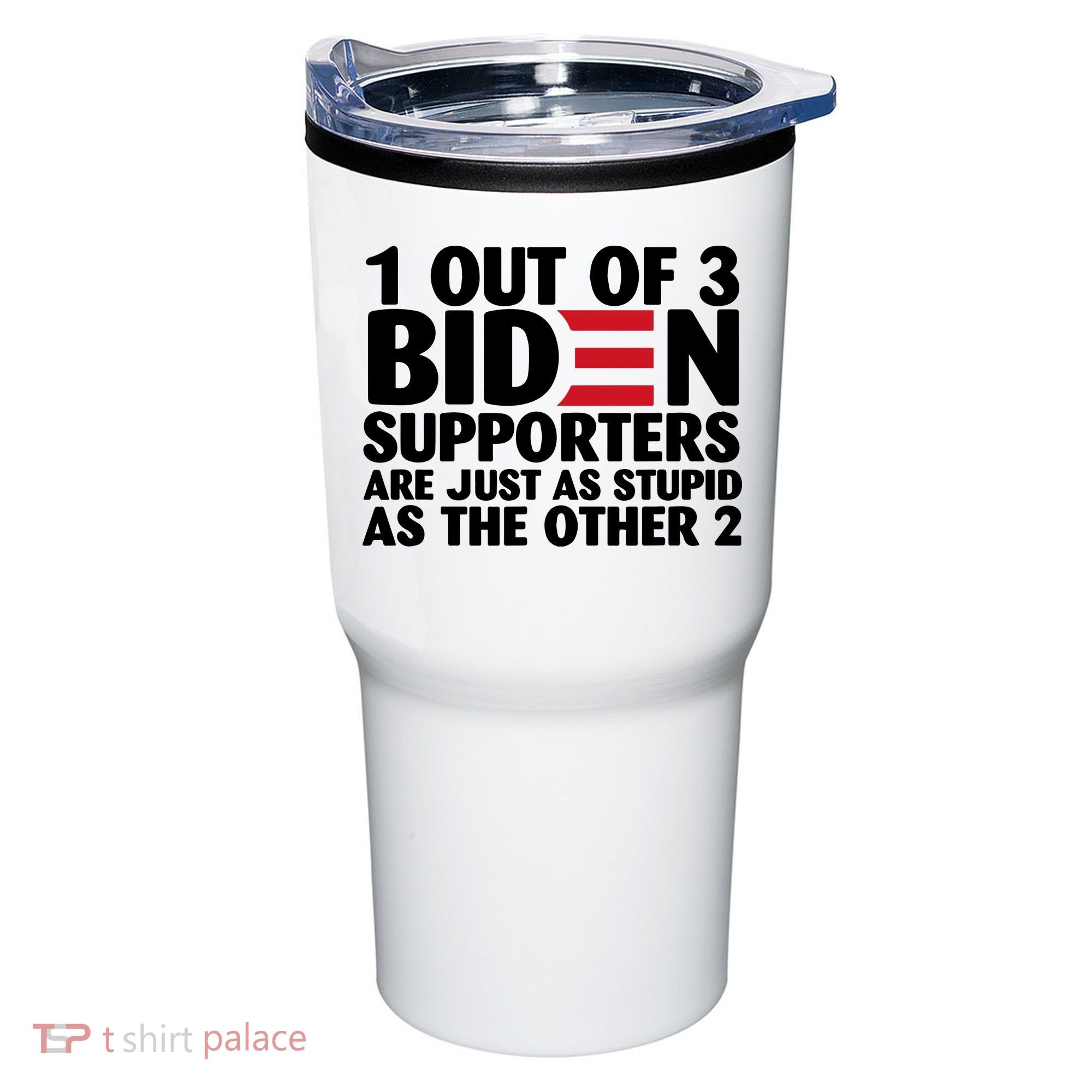 1 Out Of 3 Biden Supporters Are Just As Stupid Tumbler