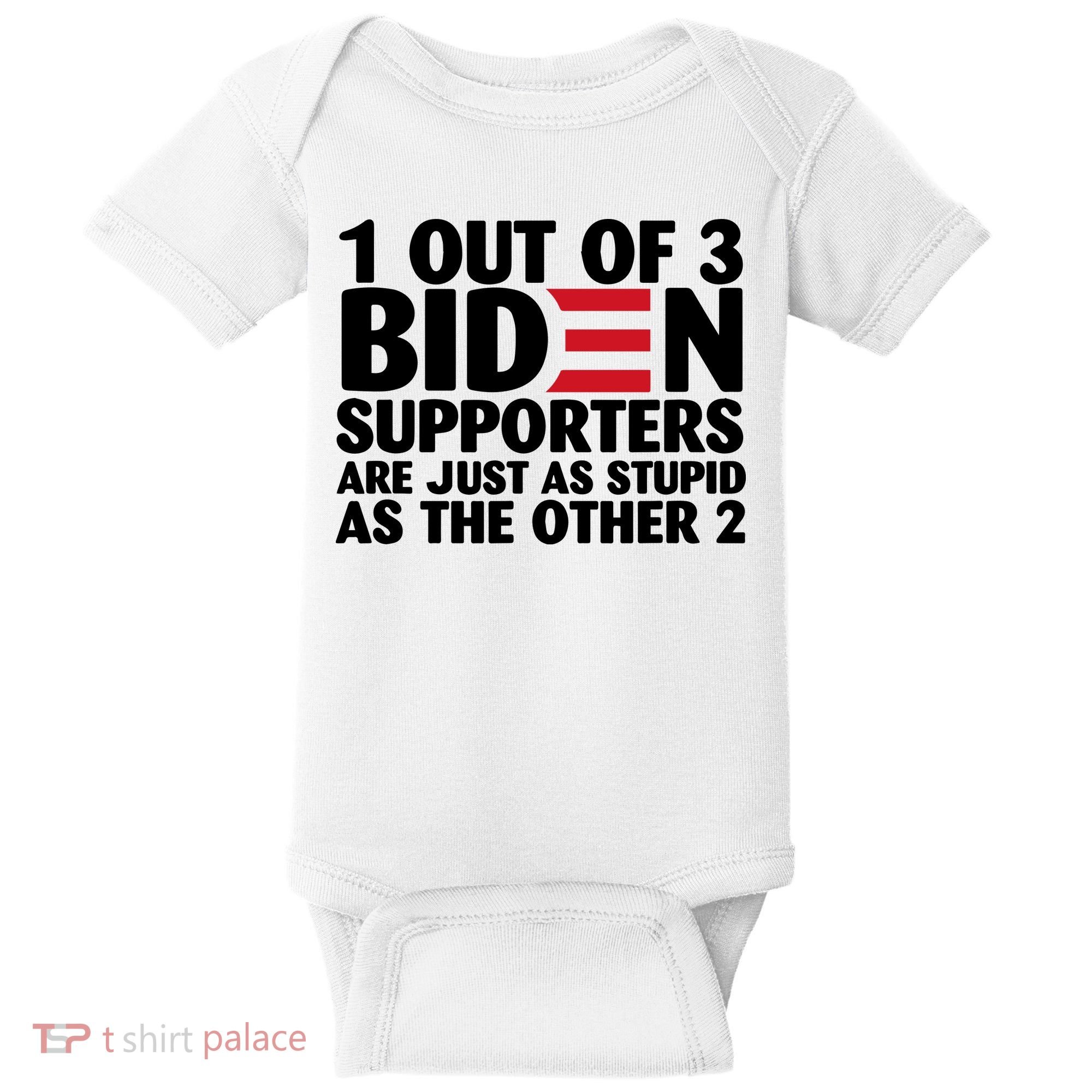 1 Out Of 3 Biden Supporters Are Just As Stupid Baby Bodysuit