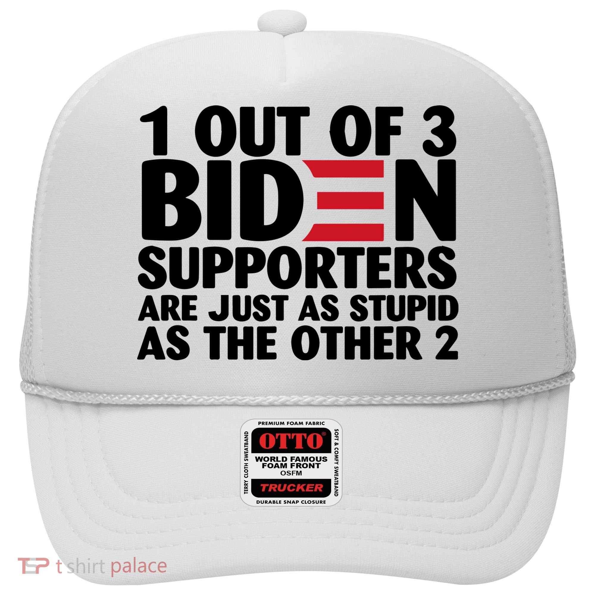 1 Out Of 3 Biden Supporters Are Just As Stupid Hat