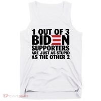 1 Out Of 3 Biden Supporters Are Just As Stupid Tank Top thumb 0