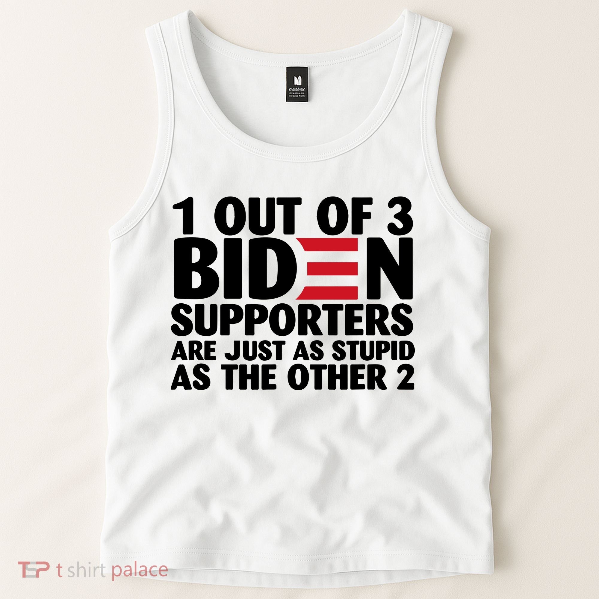 1 Out Of 3 Biden Supporters Are Just As Stupid Tank Top