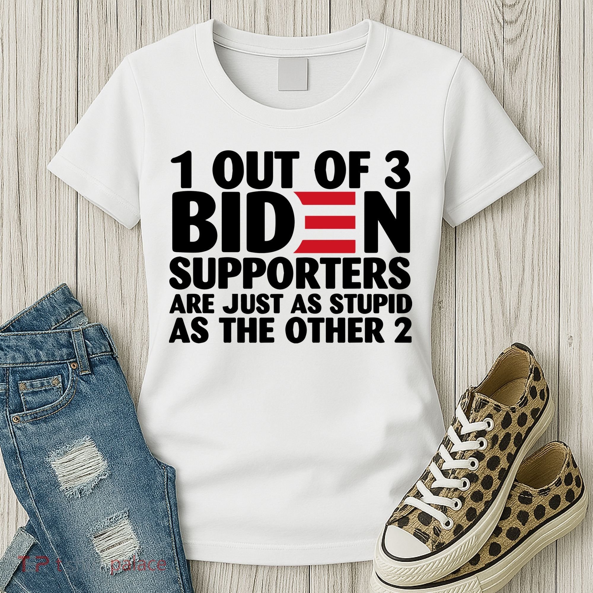 1 Out Of 3 Biden Supporters Are Just As Stupid Women's T-Shirt