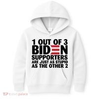 1 Out Of 3 Biden Supporters Are Just As Stupid Kids Hoodie thumb 0